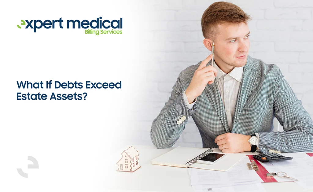 What If Debts Exceed Estate Assets?