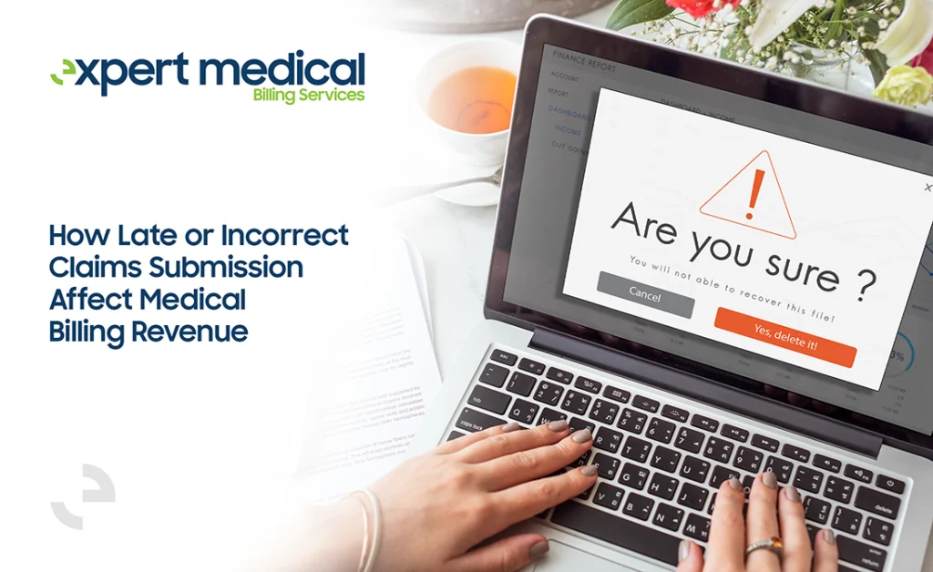 How Late or Incorrect Claims Submission Affect Medical Billing Revenue