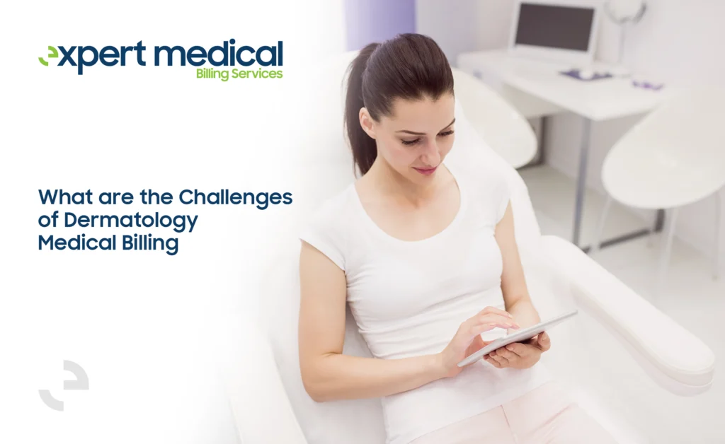 What are the Challenges of Dermatology Medical Billing