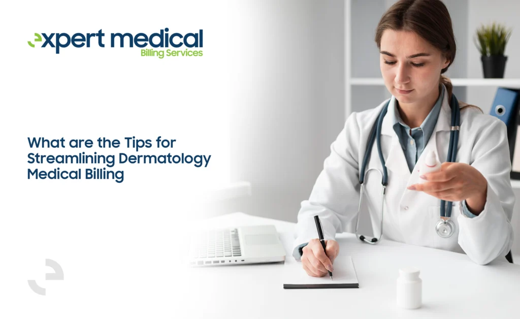 What are the Tips for Streamlining Dermatology Medical Billing