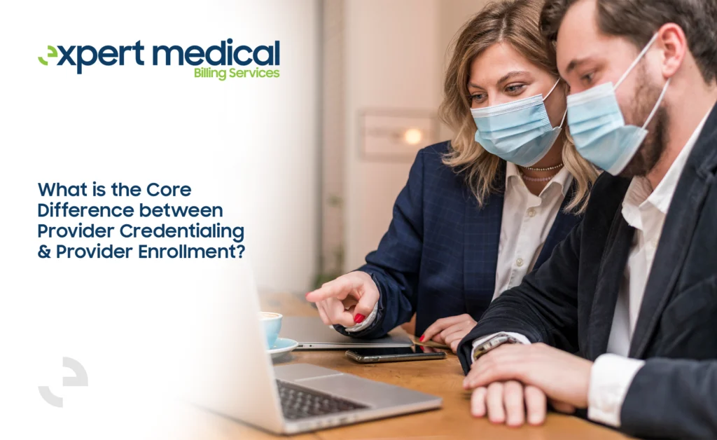 What is the Core Difference between Provider Credentialing and Provider Enrollment