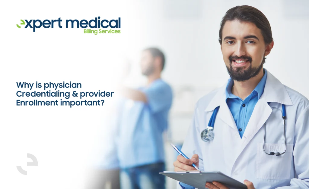 Why is physician credentialing and provider enrollment important?